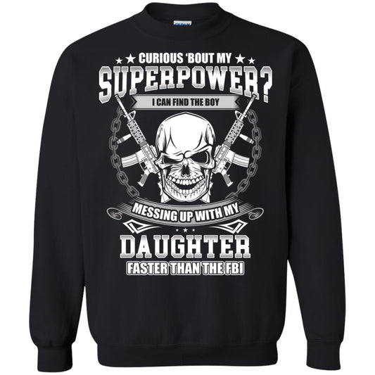 Curious Bout My Superpower I Can Find The Boy Messing Up With My Daughter Faster Than The Fbi Black