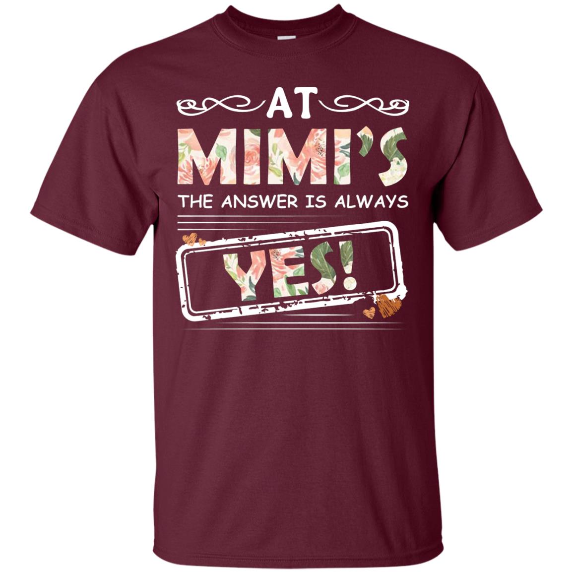 At Mimi_s The Answer Is Always Yes Mimi Shirt For Grandkids Maroon