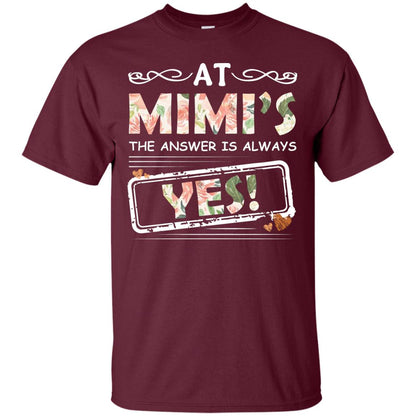At Mimi_s The Answer Is Always Yes Mimi Shirt For Grandkids Maroon