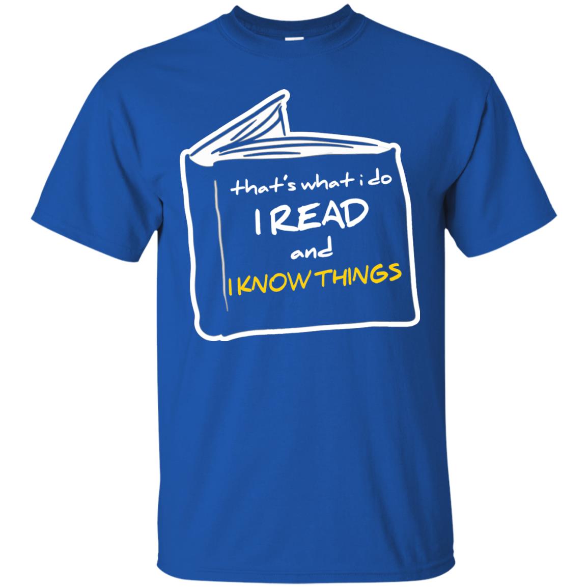 Book Lover T-shirt That's What I Do I Read And I Know Things Royal