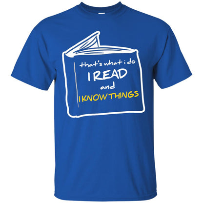 Book Lover T-shirt That's What I Do I Read And I Know Things Royal