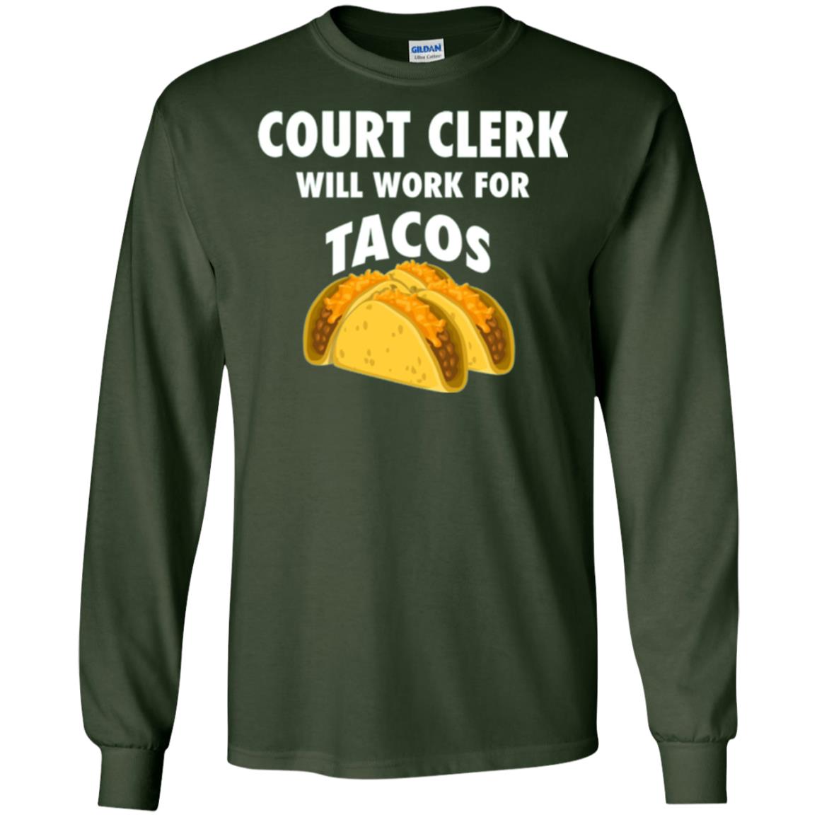 Court Clerk Will Work For Tacos T-shirt Forest Green