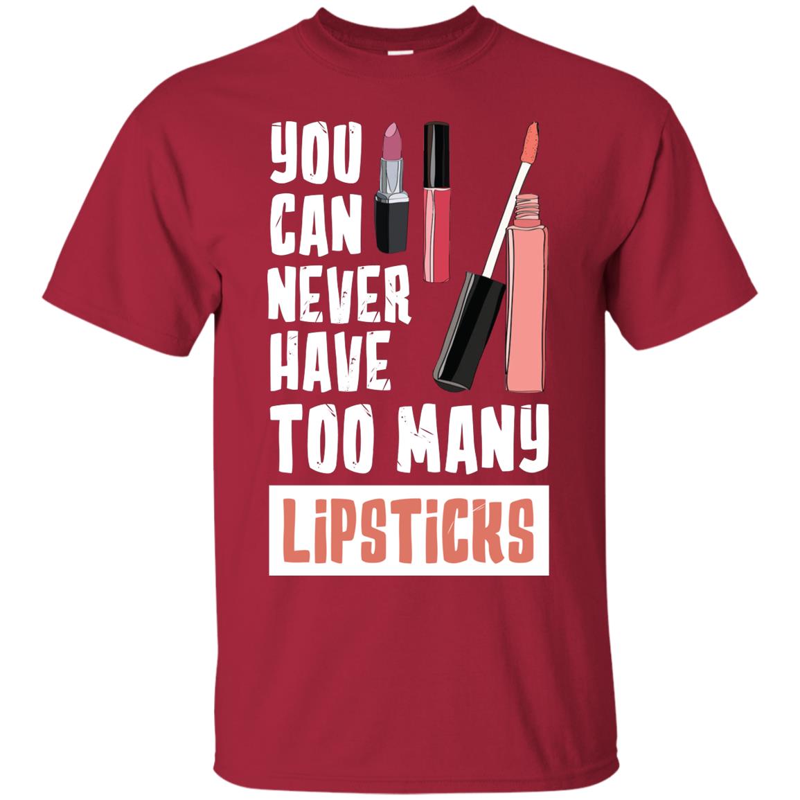 You Can Never Have Many Lipsticks Shirt Cardinal