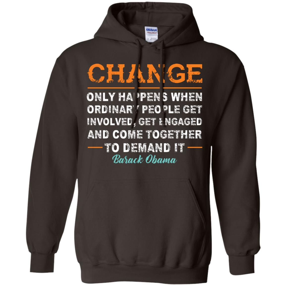 Change Only Happens When Ordinary People Get Involved, Get Engaged And Come Together To Demand It T-shirt Dark Chocolate