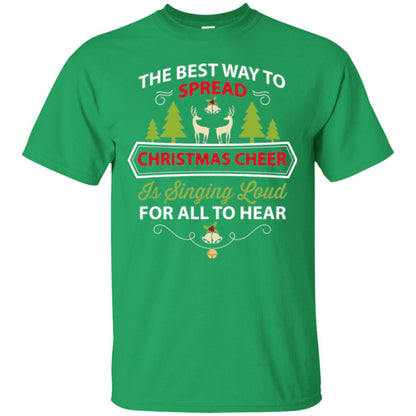 Christmas T-shirt Spread Christmas Cheer Singing Loud For All To Hear Irish Green
