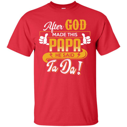 After God Made This Papa He Said Ta Da Funny Shirt For Daddy Red