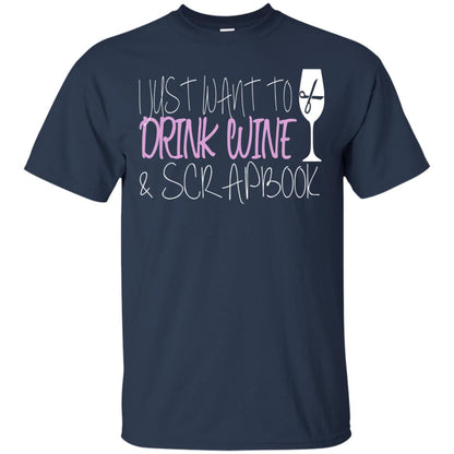 I Just Want To Drink Wine And Scrapbook T-shirt Navy