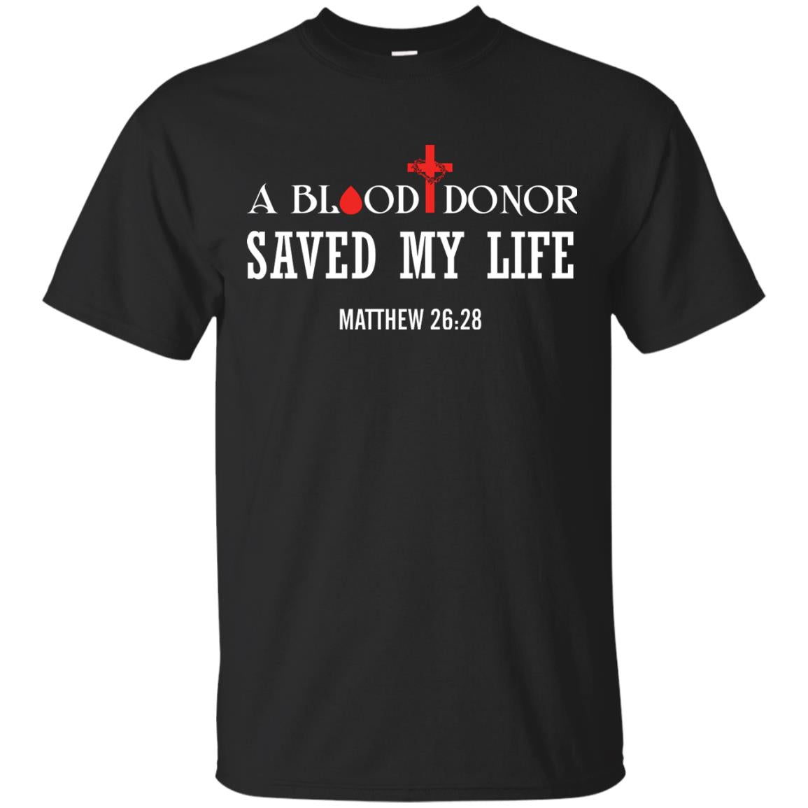 A Blood Donor Saved My Life Matthew 26 28 Christian T-shirt Black