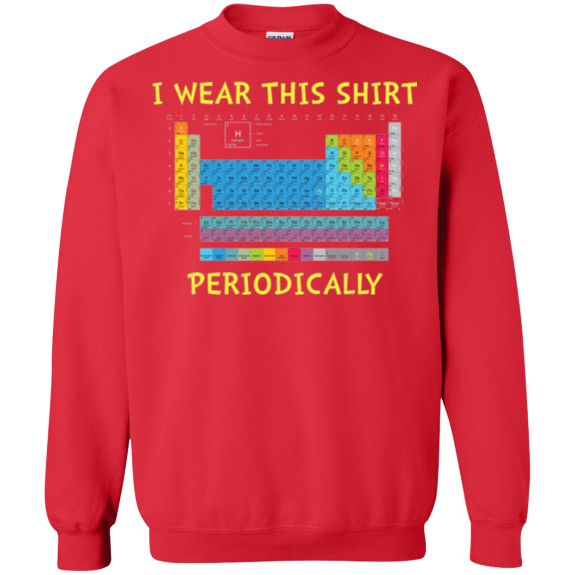 Periodic Table T-shirt I Wear This Shirt Periodically Red