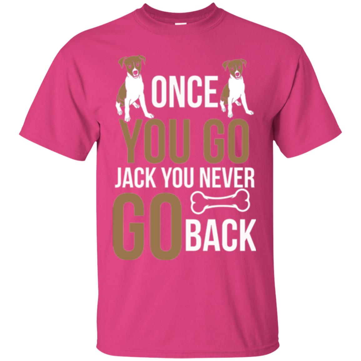 Russell Terrier T-shirt Once You Go Jack You Never Go Back Heliconia