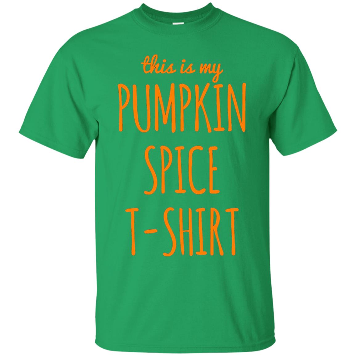 This Is My Pumpkin Spice T-shirt Irish Green