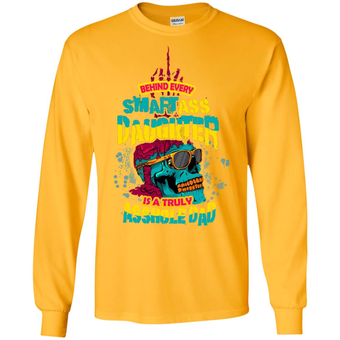 Behind Every Smart Daughter Is A Truly Dad Family Shirt Gold