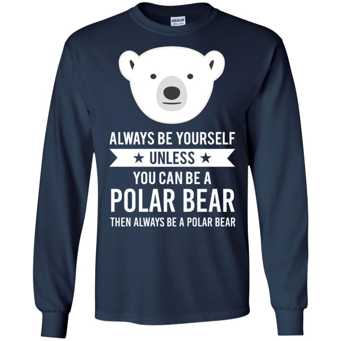 Always Be Yourself Unless You Can Be A Polar Bear T-shirt Navy