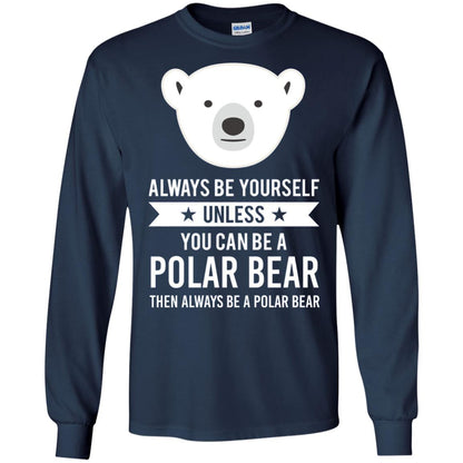 Always Be Yourself Unless You Can Be A Polar Bear T-shirt Navy