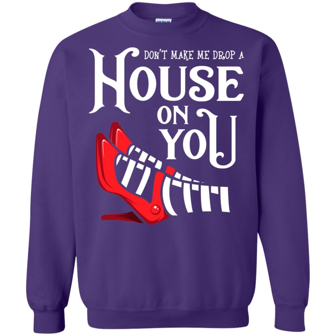 Dont Make Me Drop A House On You Shirt Purple