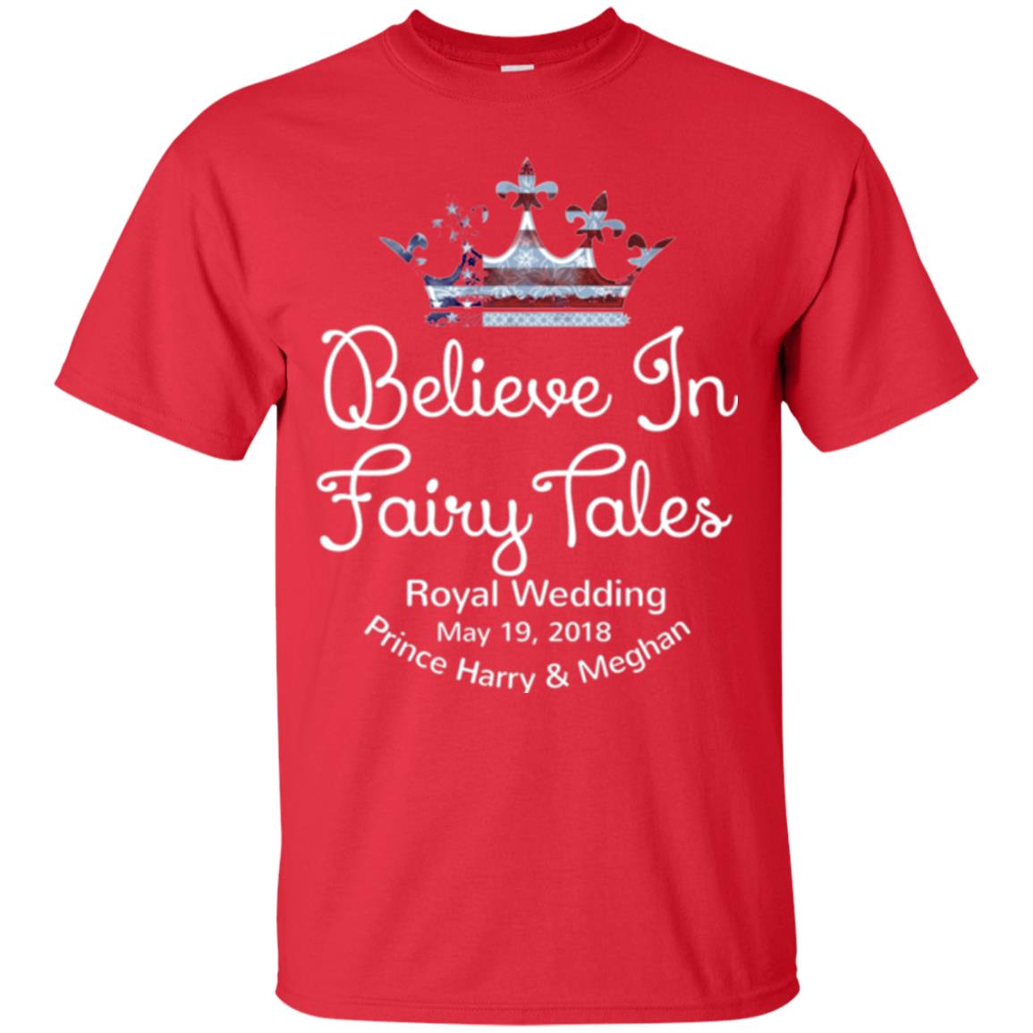 Royal Wedding Viewing Tshirt Believe In Fairy Tales 2018 Red