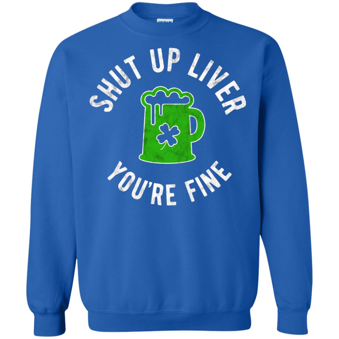 Liver You_re Fine Drinking Beer St. Patrick_s Day T-shirt Royal