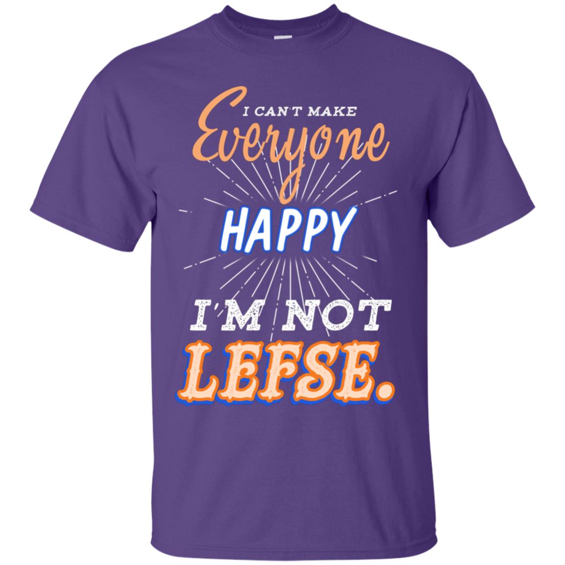 I Can't Make Everyone Happy I'm Not Lefse Best Quote Shirt Purple