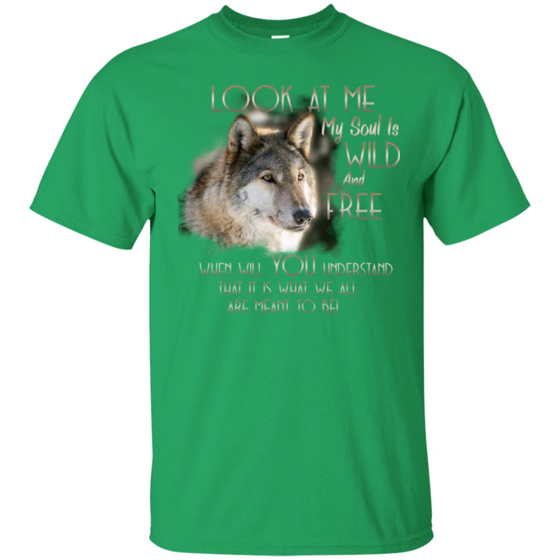 Look At Me My Soul Is Wild And Free When Will You Understand That It Is What We All Are Meant To Be Irish Green