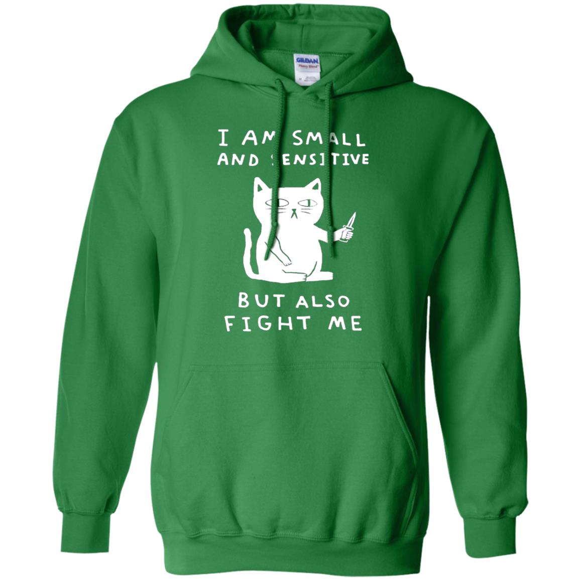 I Am Small And Sensitive But Also Fight Me Cat Lover Shirt Irish Green