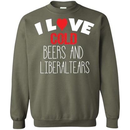 Love Liberal Tears And Cold Beers Funny Political Shirt Military Green