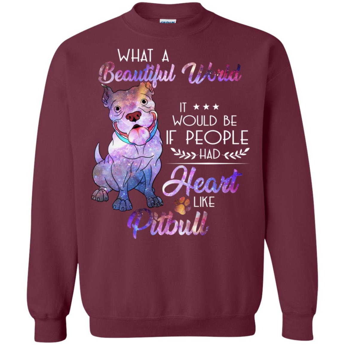 What A Beautiful World It Would Be If People Had Heart Like Pitbull Shirt Maroon