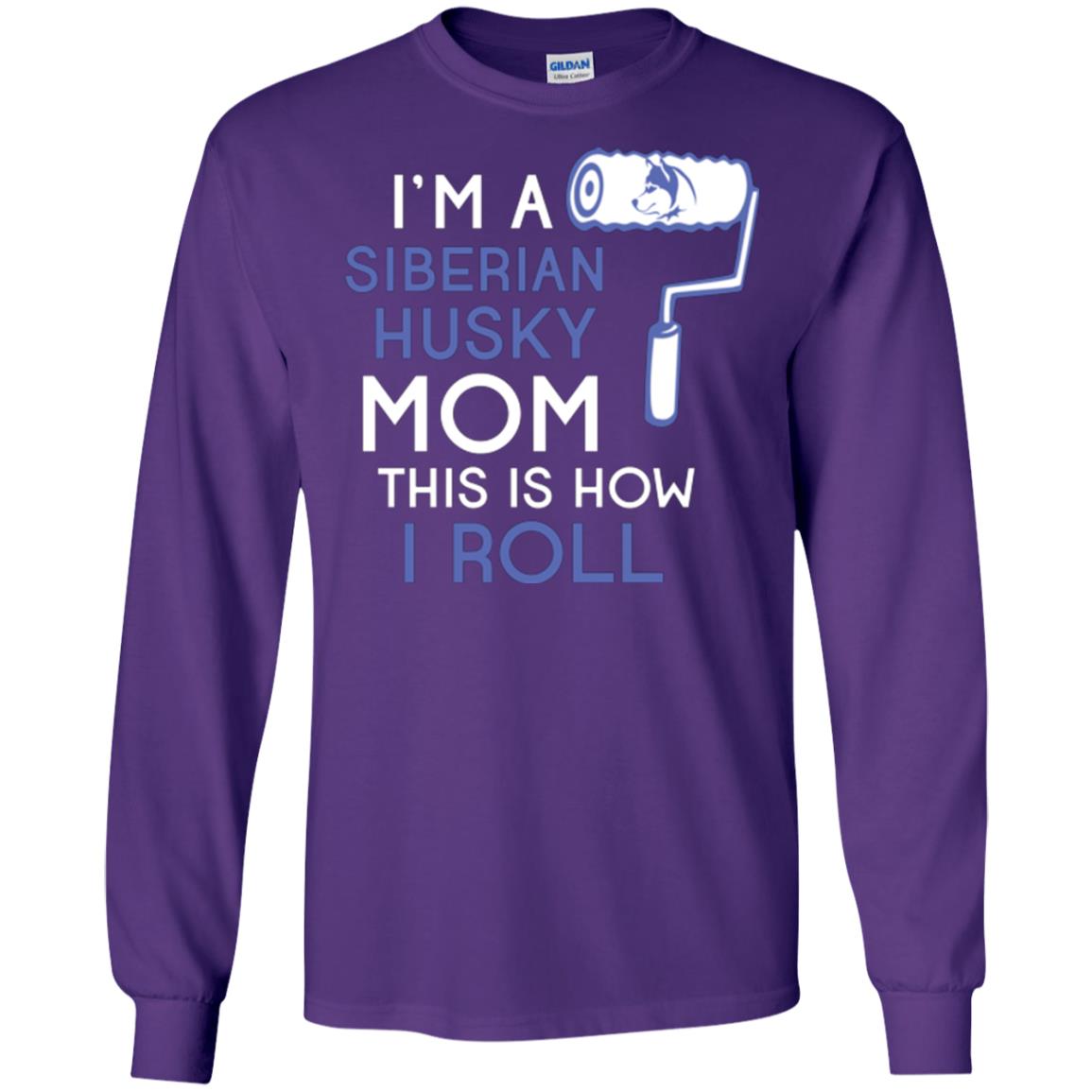 Siberian Husky Lover T-shirt I’m A Siberian Husky Mom This Is How I Roll Purple
