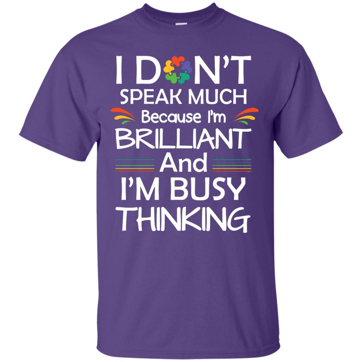 I Don_t Speak Much Because I_m Brilliant And I_m Busy Thinking Autism Awareness T-shirt Purple