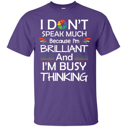 I Don_t Speak Much Because I_m Brilliant And I_m Busy Thinking Autism Awareness T-shirt Purple