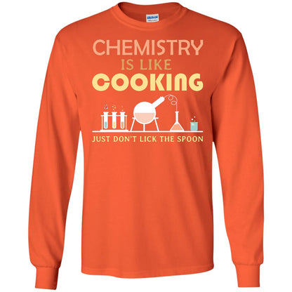 Chemistry Is Like Cooking Just Don't Lick The Spoon Shirt Orange