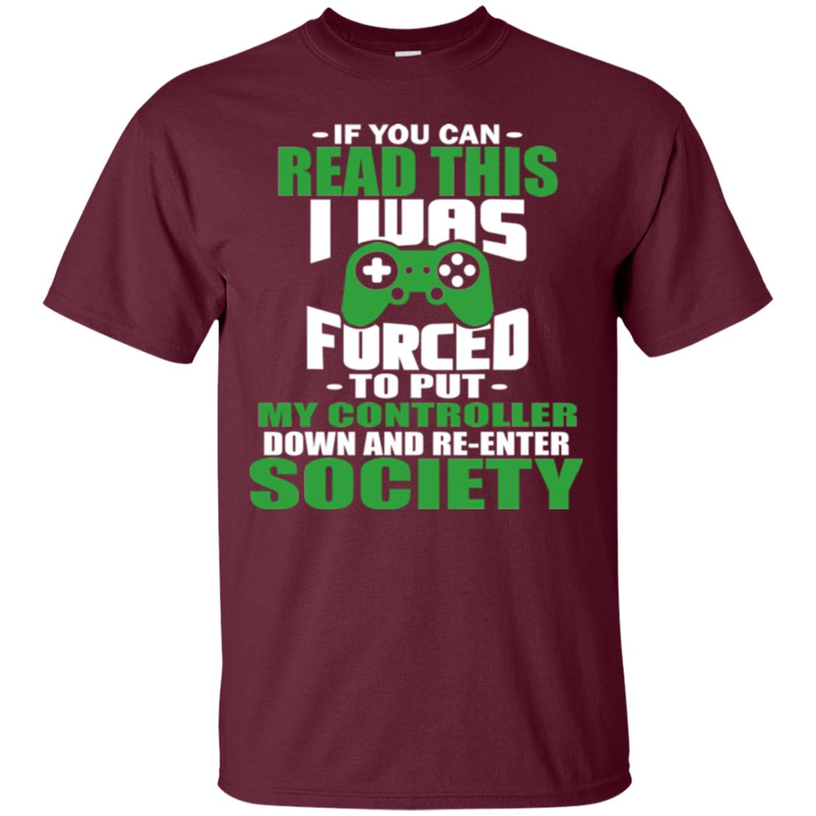 If You Can Read This I Was Forced To Put My Controller Down And Re-enter Society Maroon