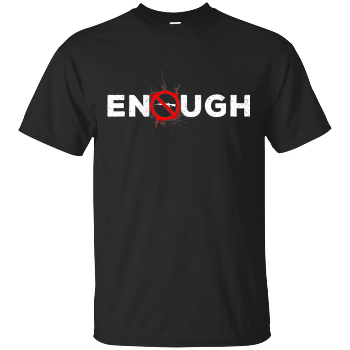 Enough - Gun Control Anti-gun T-shirt Black