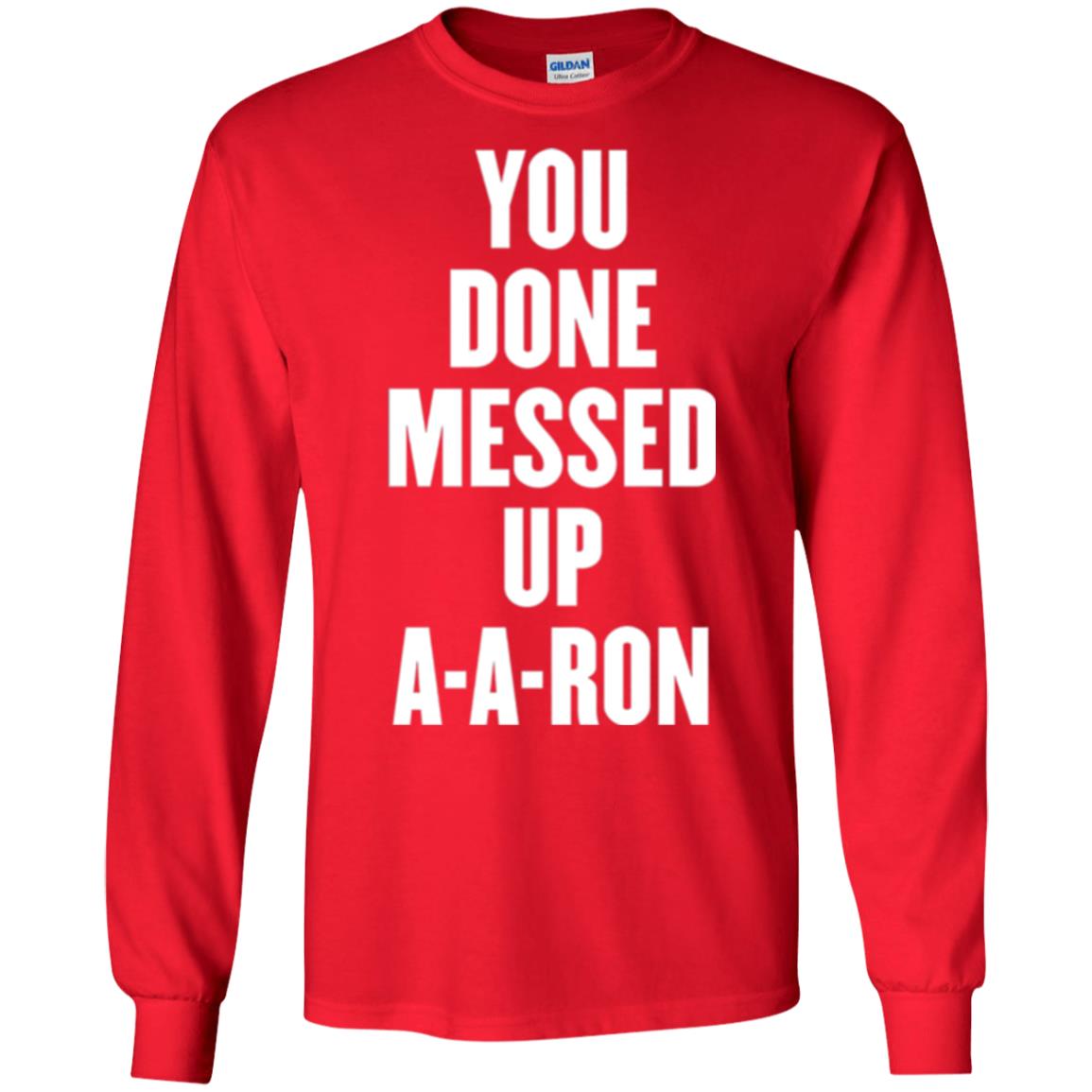 You Done Messed Up A-a-ron T-shirt Red