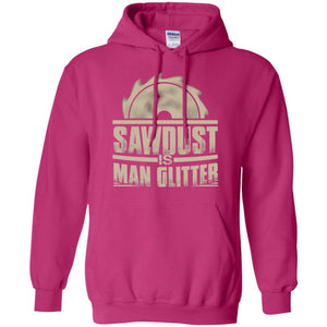 Woodworking T-shirt Saw Dust Is Man Glitter