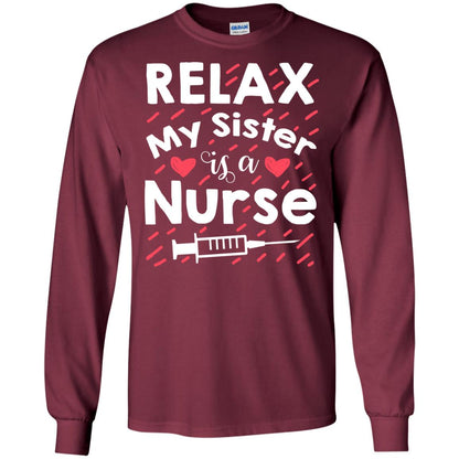 Relax My Sister Is A Nurse Shirt Maroon