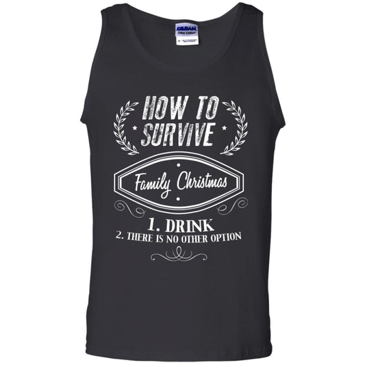 How To Survive Family Christmas Drink And There Is No Other Option X-mas Drinking Gift Shirt Black