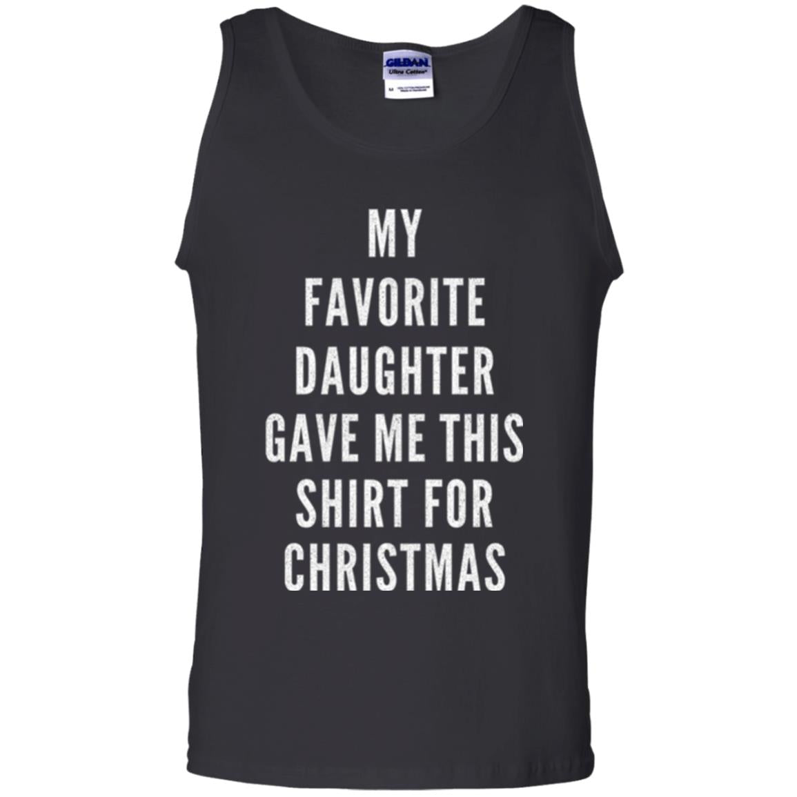 Christmas T-shirt My Favorite Daughter Gave Me This Shirt For Christmas Black