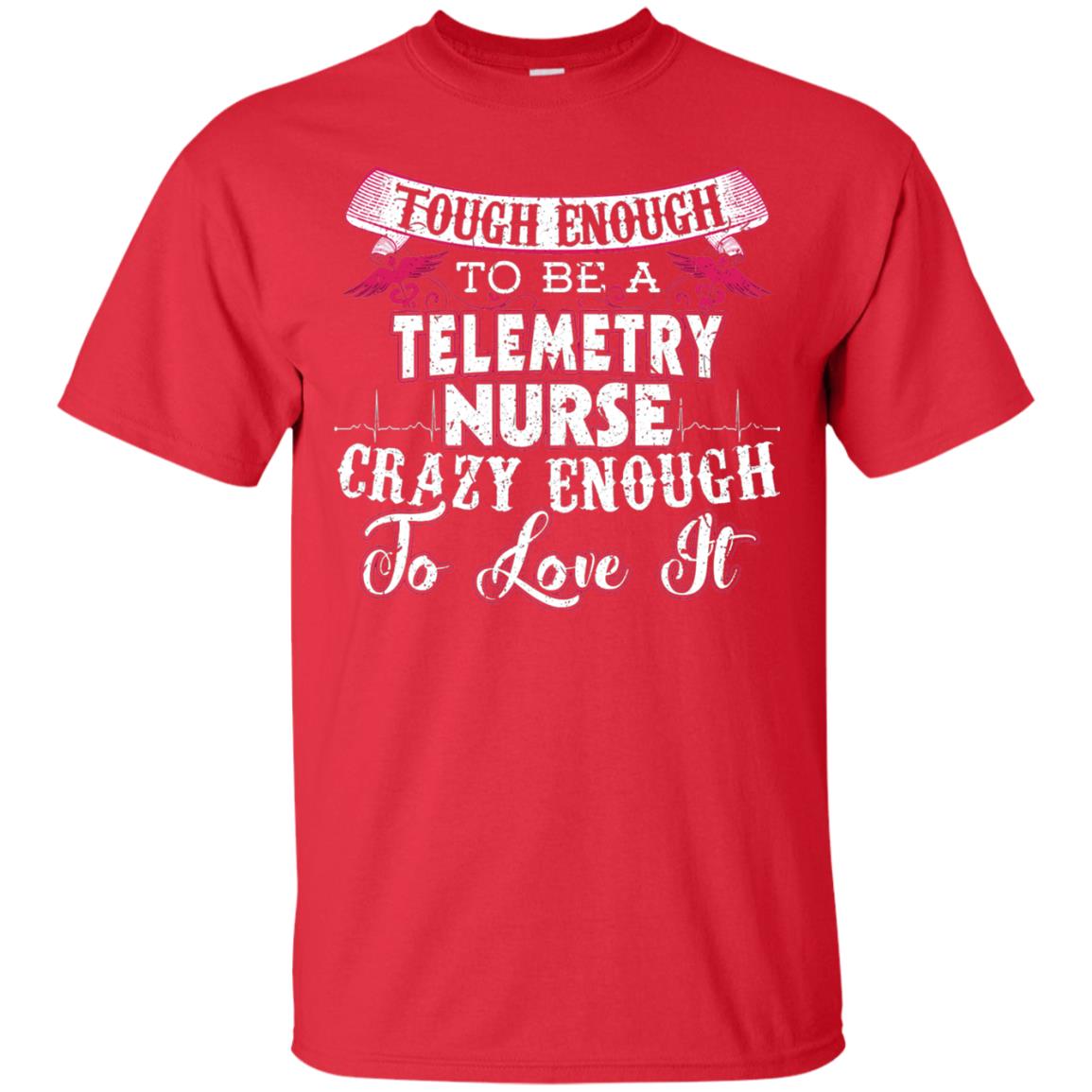 Tough Enough To Be A Telemetry Nurse T-shirt Red
