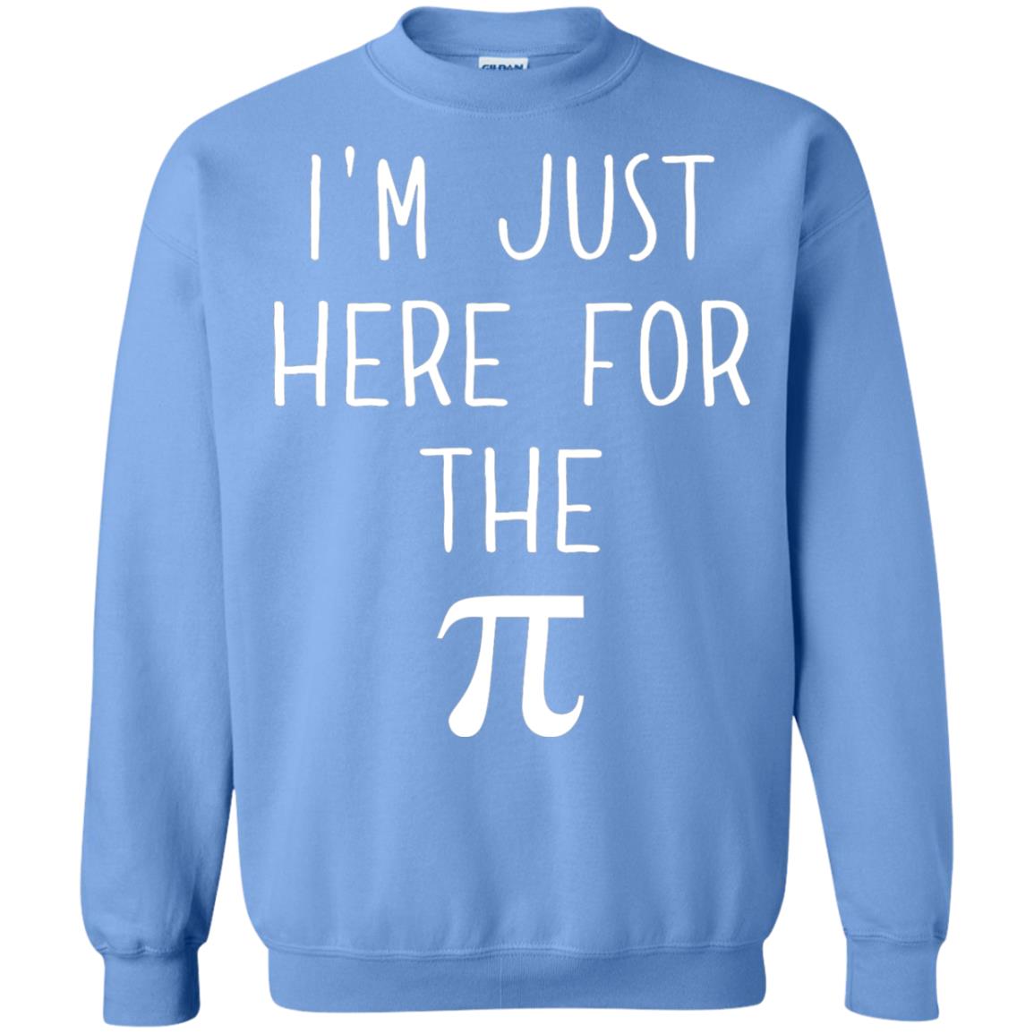 Funny Pi Day Shirt Im Just Here For The Pi Carolina Blue