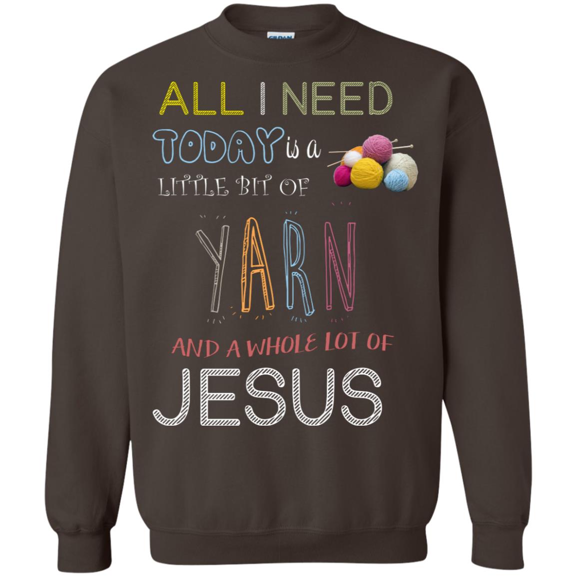 All I Need To Day Is A Little Bit Of Yarn And A Whole Lot Of Jesus Christian Shirt Dark Chocolate