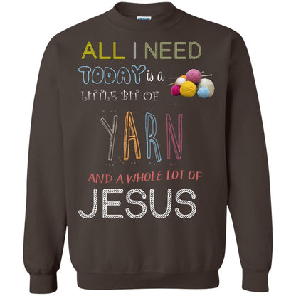 All I Need To Day Is A Little Bit Of Yarn And A Whole Lot Of Jesus Christian Shirt Dark Chocolate