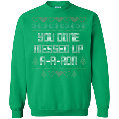 Funny Christmas T-shirt You Done Messed Up A - A - Ron Irish Green