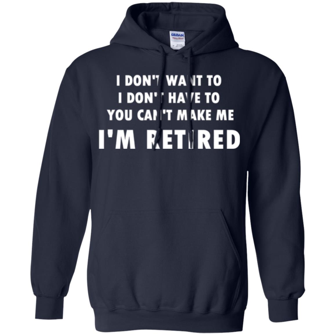 You Can't Make Me I'm Retired Retirement Funny T-shirt Navy