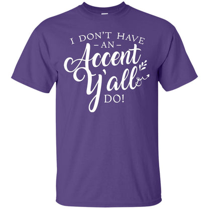 I Don_t Have An Accent Y_all Do Country Accent T-shirt Purple