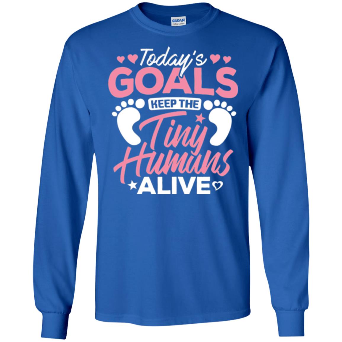 Mommy T-shirt Today_s Goal Keep The Tiny Humans Alive Royal