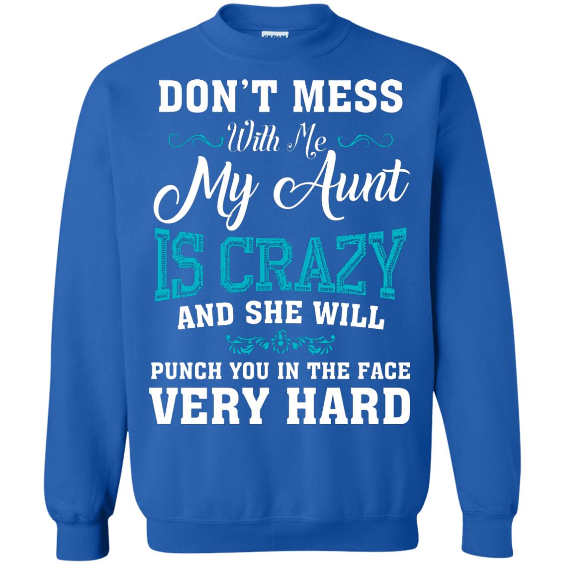 Don’t Mess With Me My Aunt Is Crazy Aunt T-shirt For Niece Or Nephew Royal