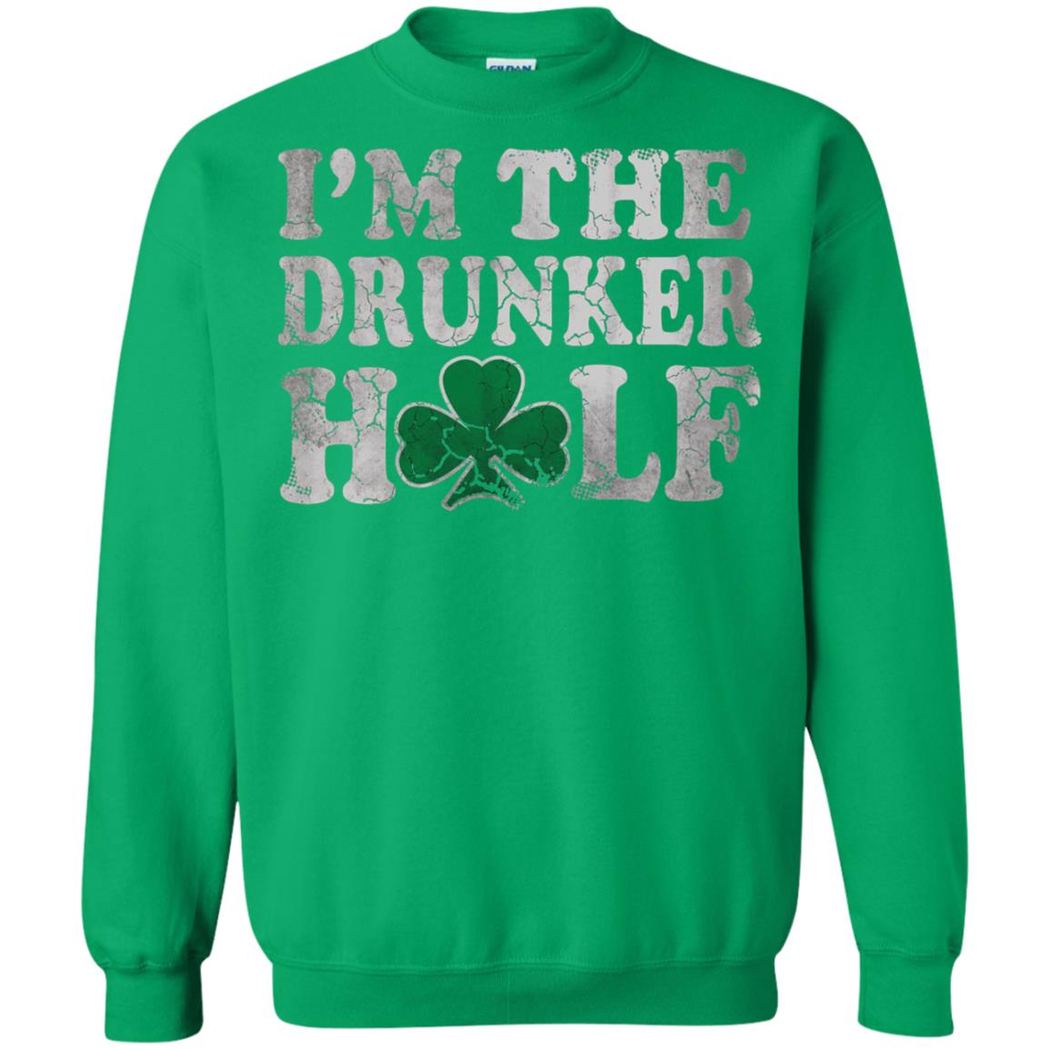 I_m The Drunker Half Saint Patrick_s Day T-shirt Irish Green