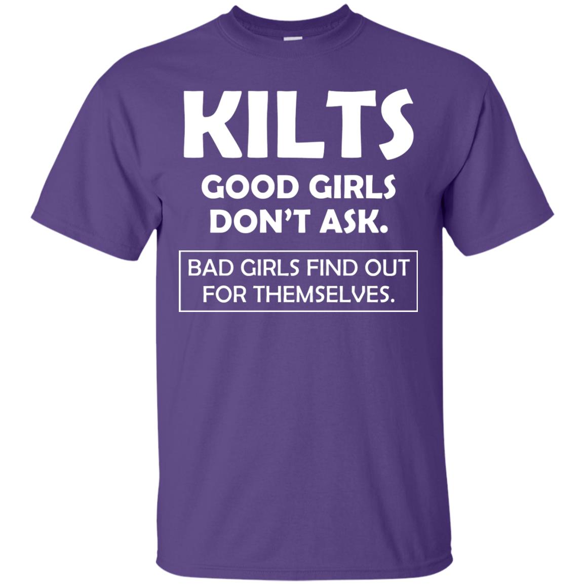 Kilts Good Girls Don’t Ask. Bad Girls Find Out For Themselves T-shirt Purple