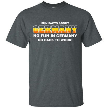 Fun Facts About Germany No Fun In Germany Go Back To Work Shirt Dark Heather