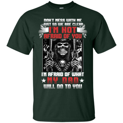 Don_t Mess With Me Just So We Are Clear I_m Not Afraid Of You I_m Afraid Of My Dad Will Do To You Forest